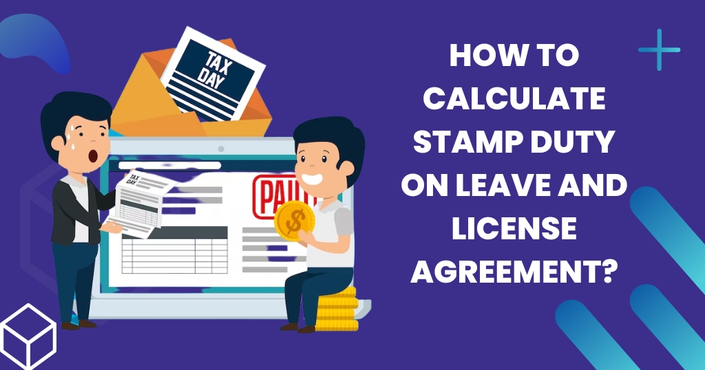 How To Calculate Stamp Duty On Leave And License&nbsp;Agreement?