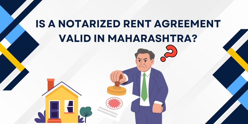 Is a Notarized Rent Agreement Valid in&nbsp;Maharashtra?
