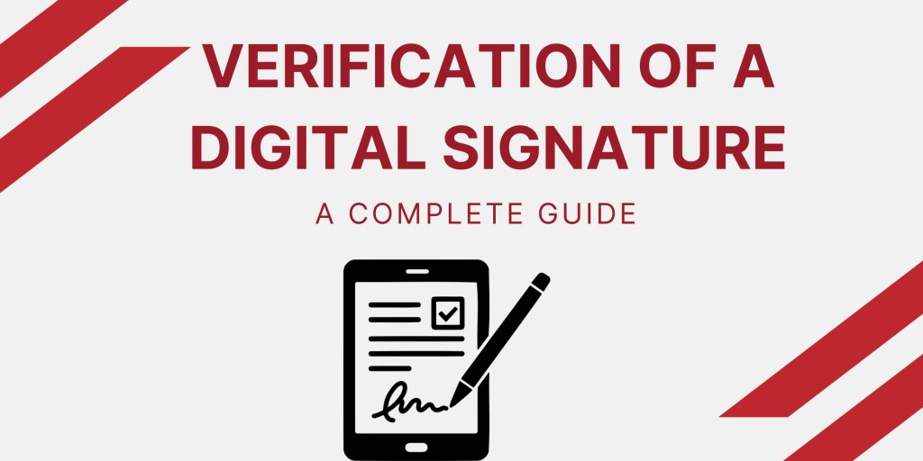 Verification of a Digital Signature: A Complete Guide